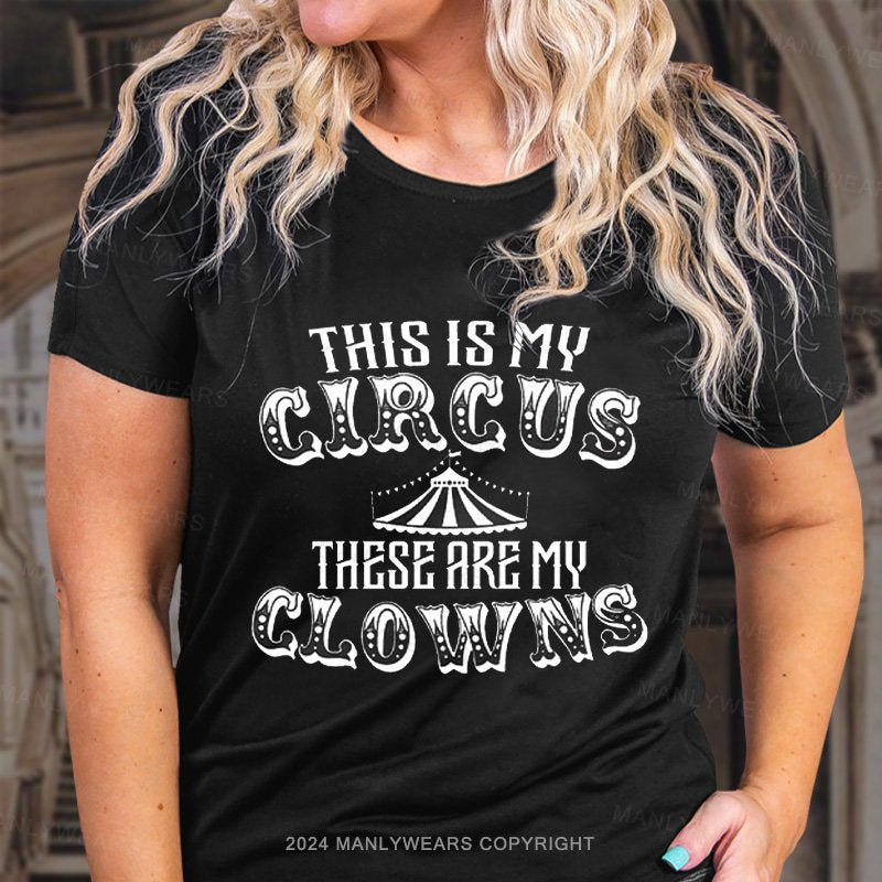 This Is My Circus These Are My Clowns T-Shirt