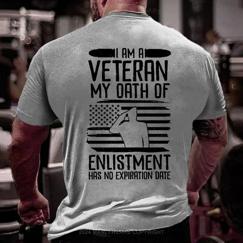 I Am A Veteran My Oath Of Enlistment Has No Expiration Date T-Shirt