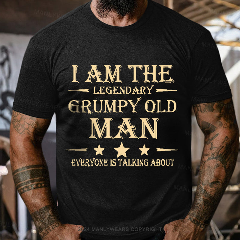 I'm That Legendary Evil Old Man Everyone Is Talking About Men's T-Shirt