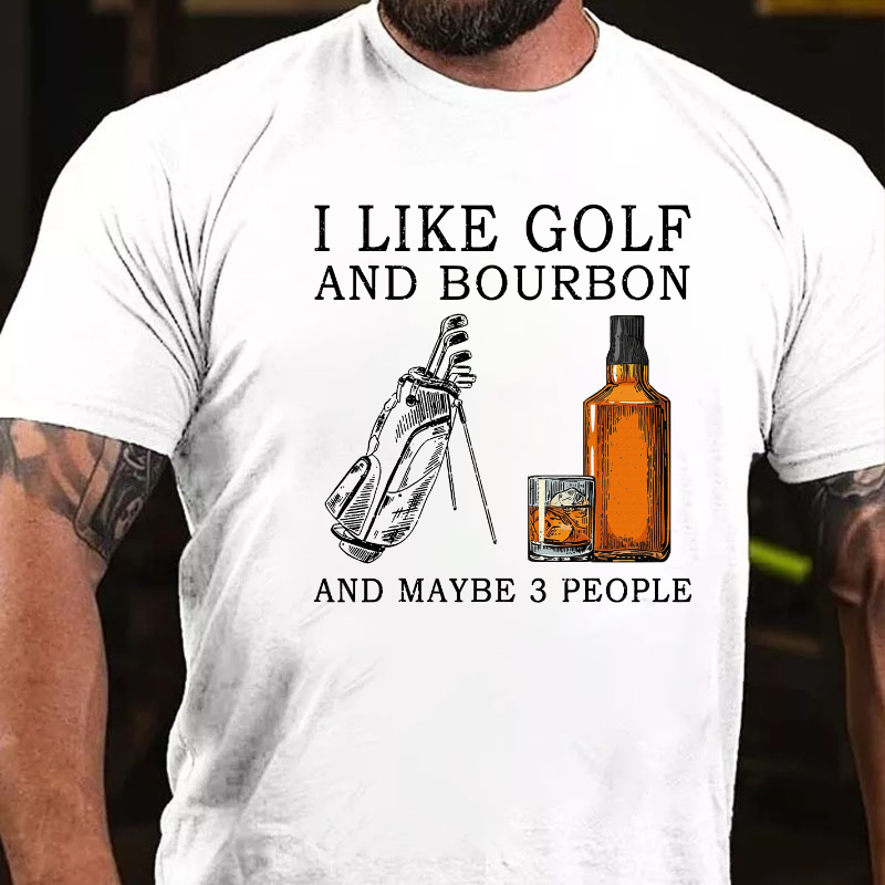 I Like Bourbon and Golf and Maybe  Whiskey T-shirt