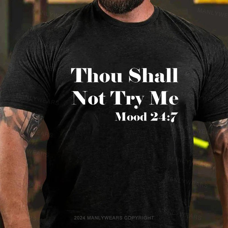 Thou Shall Not Try Me Mood 24:7  T-Shirt
