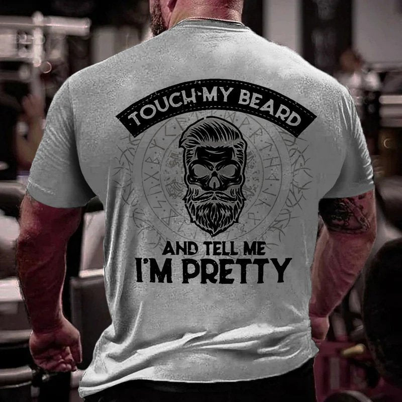 Touch My Beard And Tell Me I'm Pretty T-Shirt