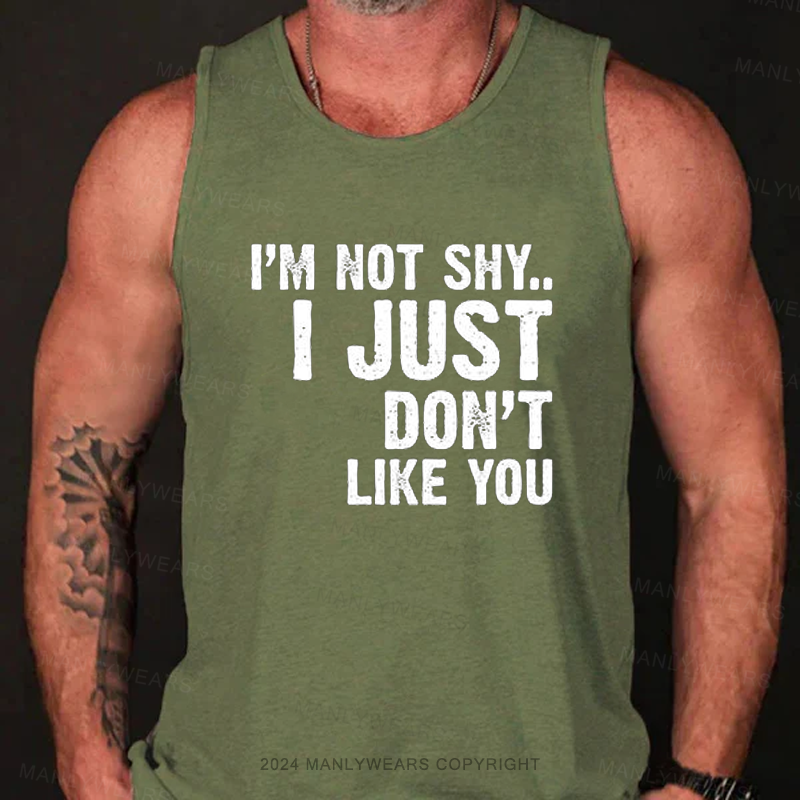 I'm Not Shy... I Just Don't Like You Tank Top