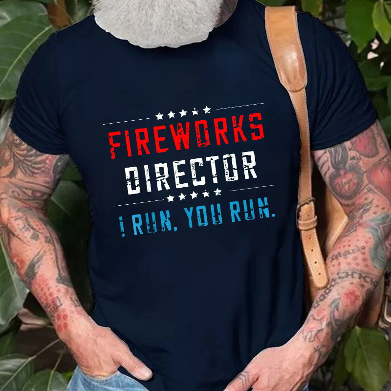 Fireworks Director If I Run You Run Funny July 4th T-shirt