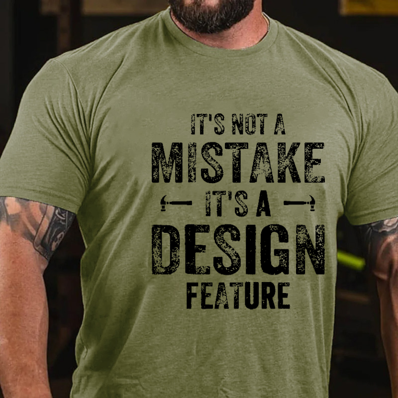 It's Not A Mistake It's A Design Feature Funny Mechanic Men's T-shirt