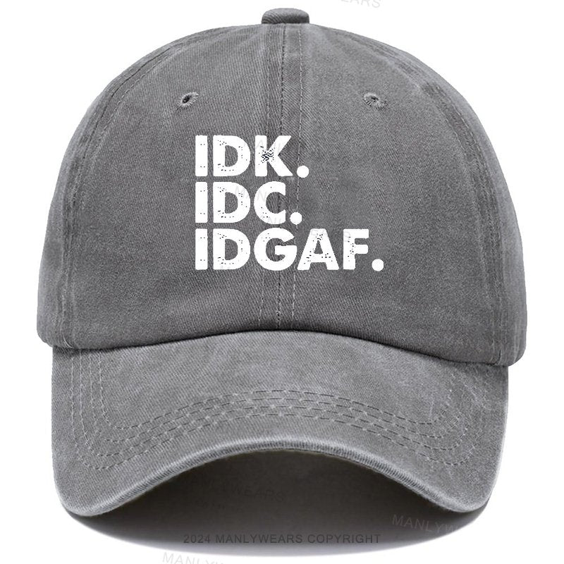 IDK. IDC. IDGAF. Hat