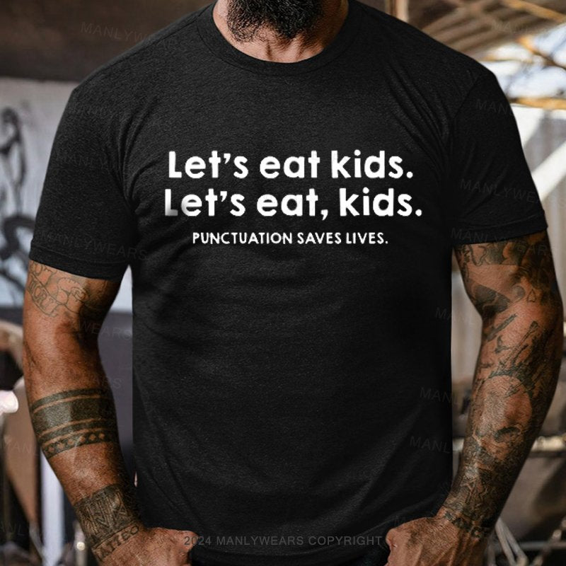 Let’S Eat Kids. Let's Eat, Kids. Punctuation Saves Lives. T-Shirt