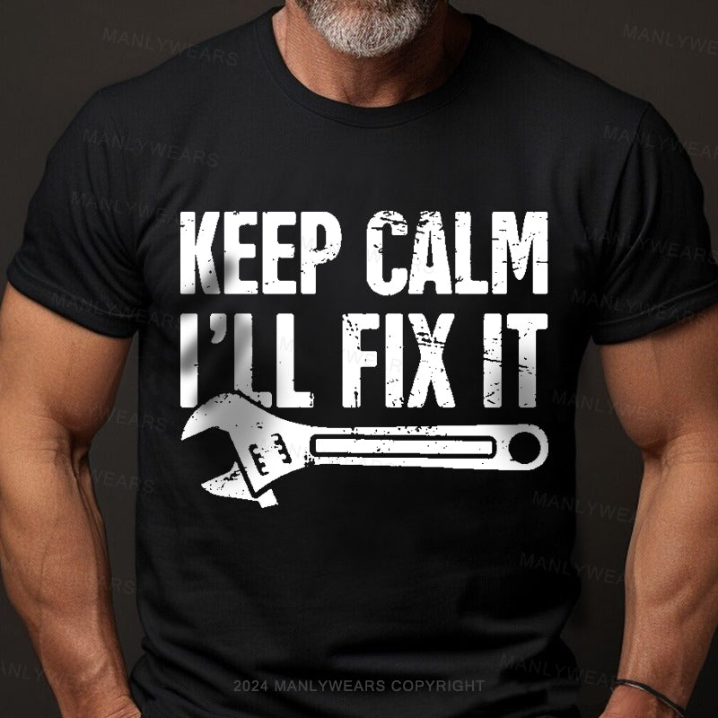 Keep Calm I'll Fix It Men's T-Shirt