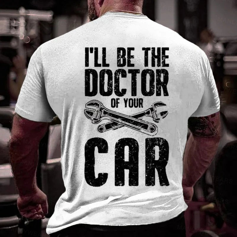 I'll Be The Doctor Of Your Car T-Shirt