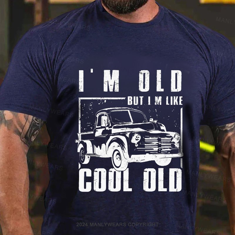 I'm Old But I like Cool Old T-Shirt