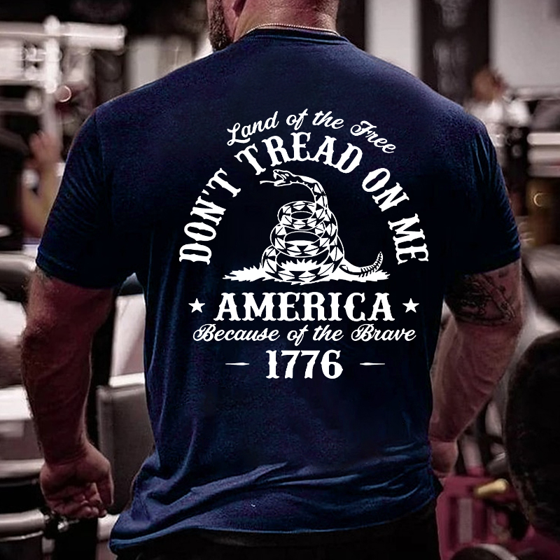 Land Of The Free Don't Tread On Me Because Of The Brave 1776 T-shirt