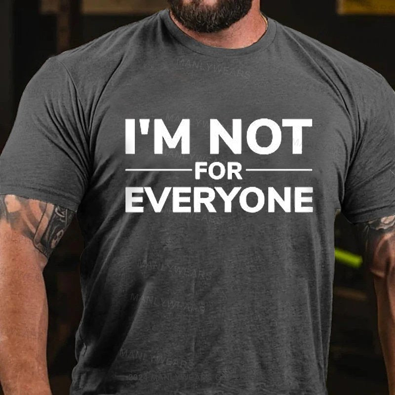 I'm Not For Everyone T-Shirt