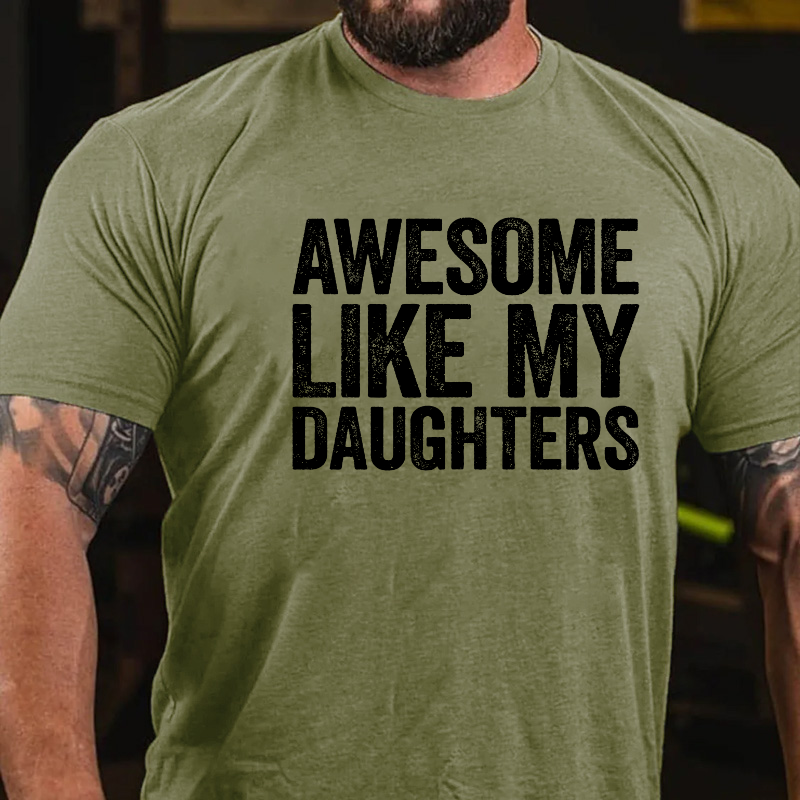 Awesome Like My Daughters Funny T-shirt