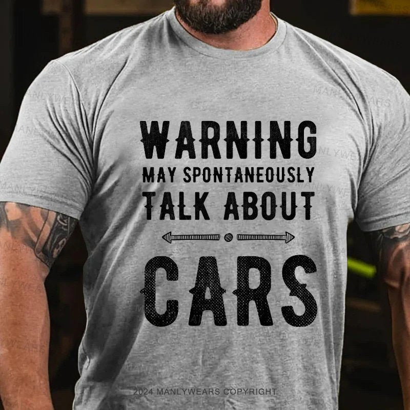 Warning May Spontaneously Talk About Cars T-Shirt