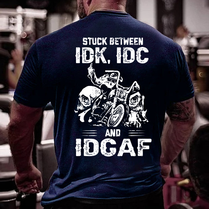 Stuck Between IDK IDC And IDGAF T-shirt