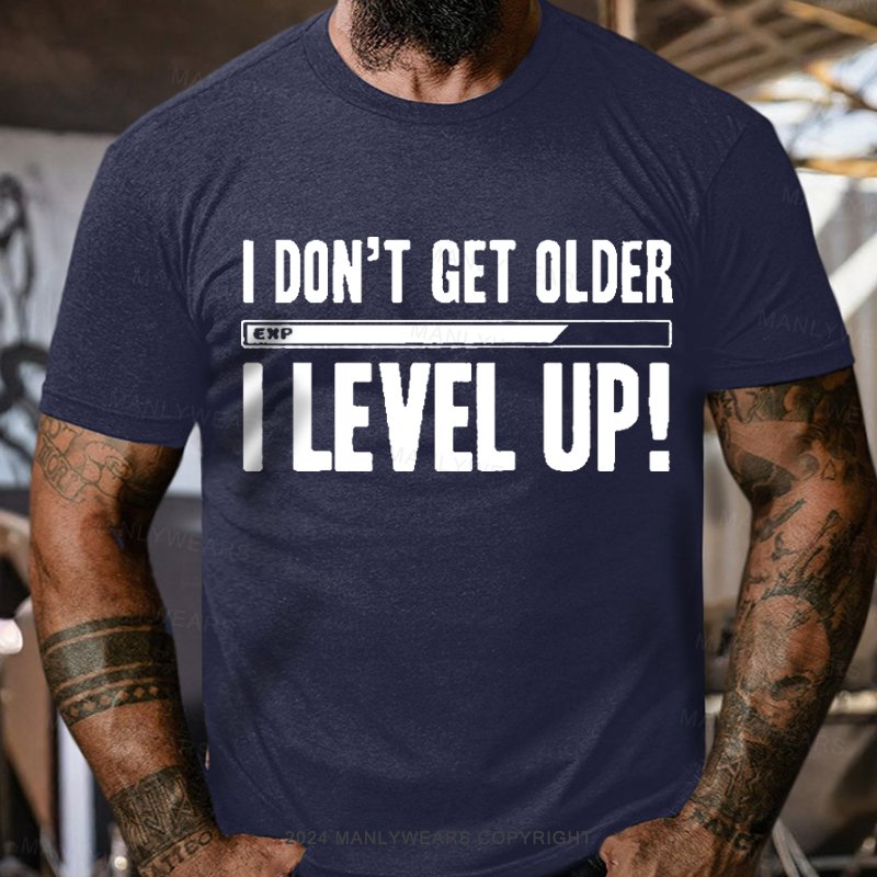 I Don't Get Older I Level Up T-Shirt