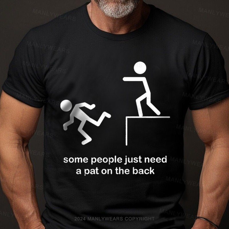 Some People Just Need A Pat On The Back T-Shirt