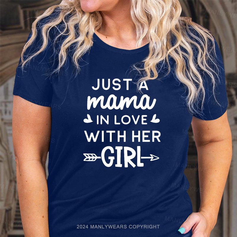 Just A Mama In Love With Her Girl T-Shirt