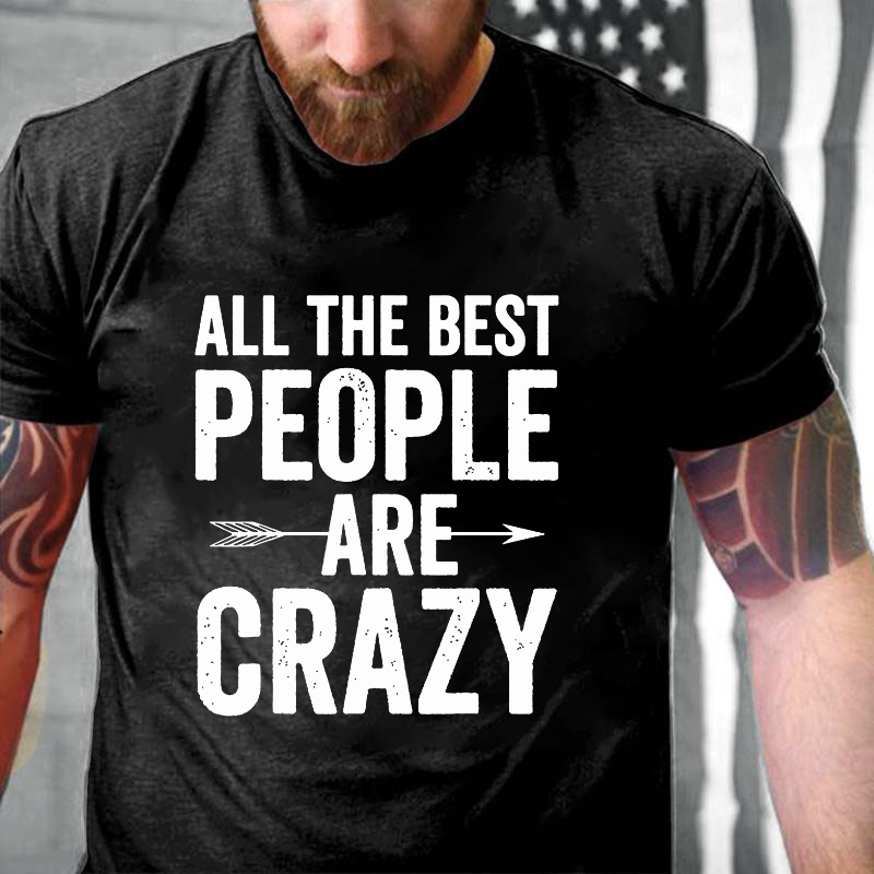 All The Best People Are Crazy Funny T-shirt