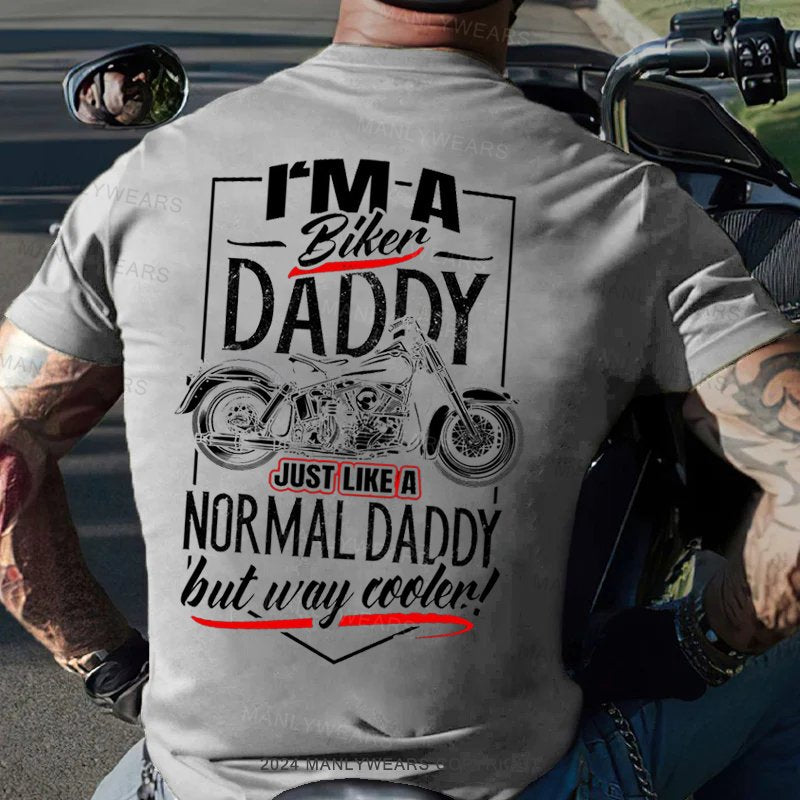 I'm A Biker Daddy Just Like A Normal Dad But Way Cooler T-Shirt