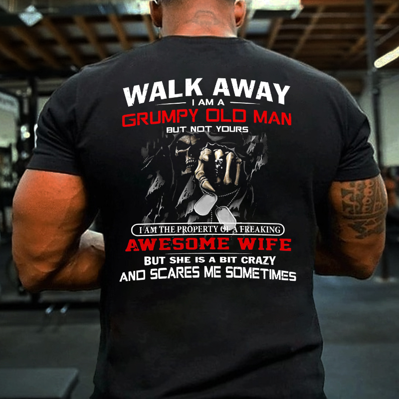 Walk Away I Am A Grumpy Old Man But Not Yours T-shirt