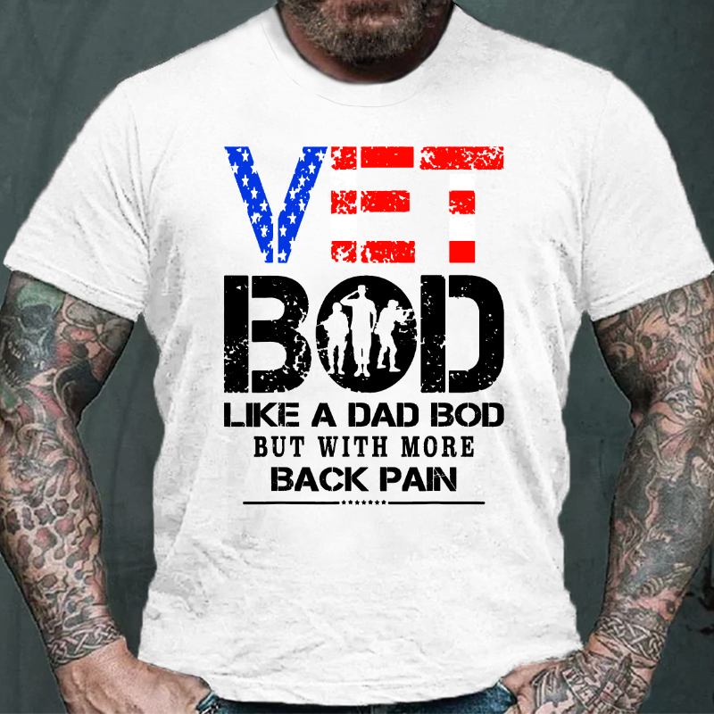 Vet Bod Like Dad Bod But With More Back Pain Veterans Day T-shirt