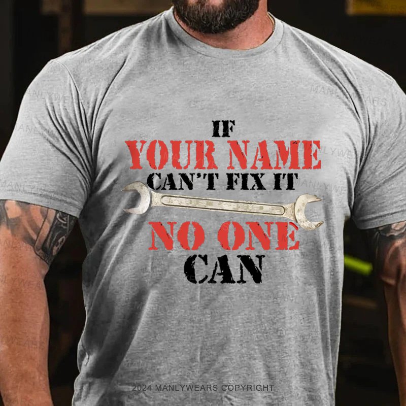 Personalized Name  If Your Name Can't No One Can Tshirt