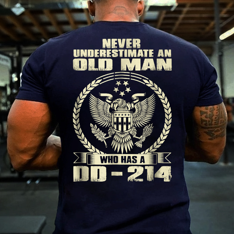 Never Underestimate An Old Man Who Has A DD-214 T-shirt