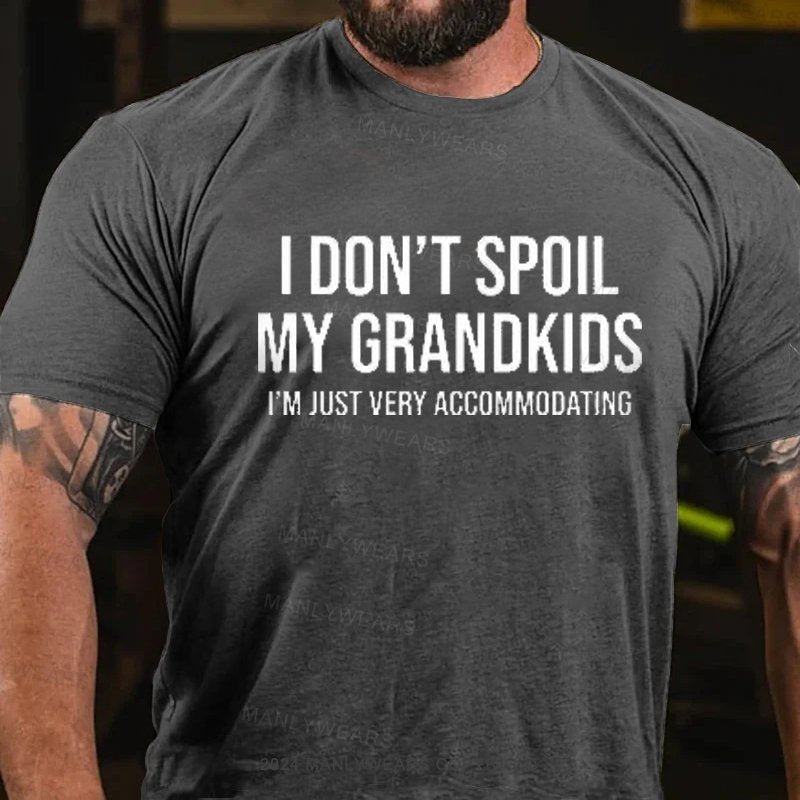 I Don't Spoil My Grandkids I'm Just Very Accommodating T-Shirt