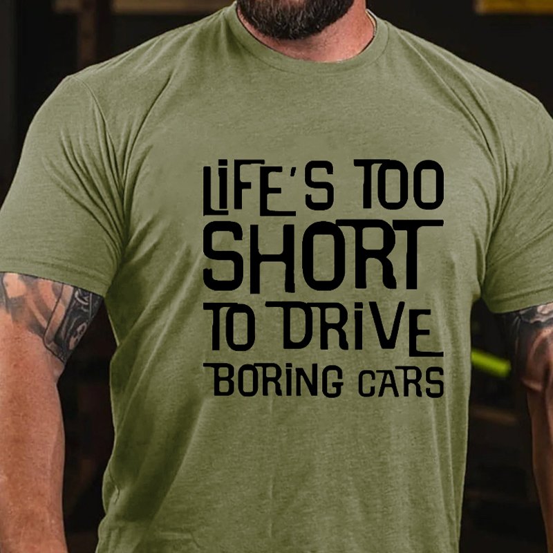 Life's Too Short To Drive Boring Cars Funny Men's Gift T-shirt