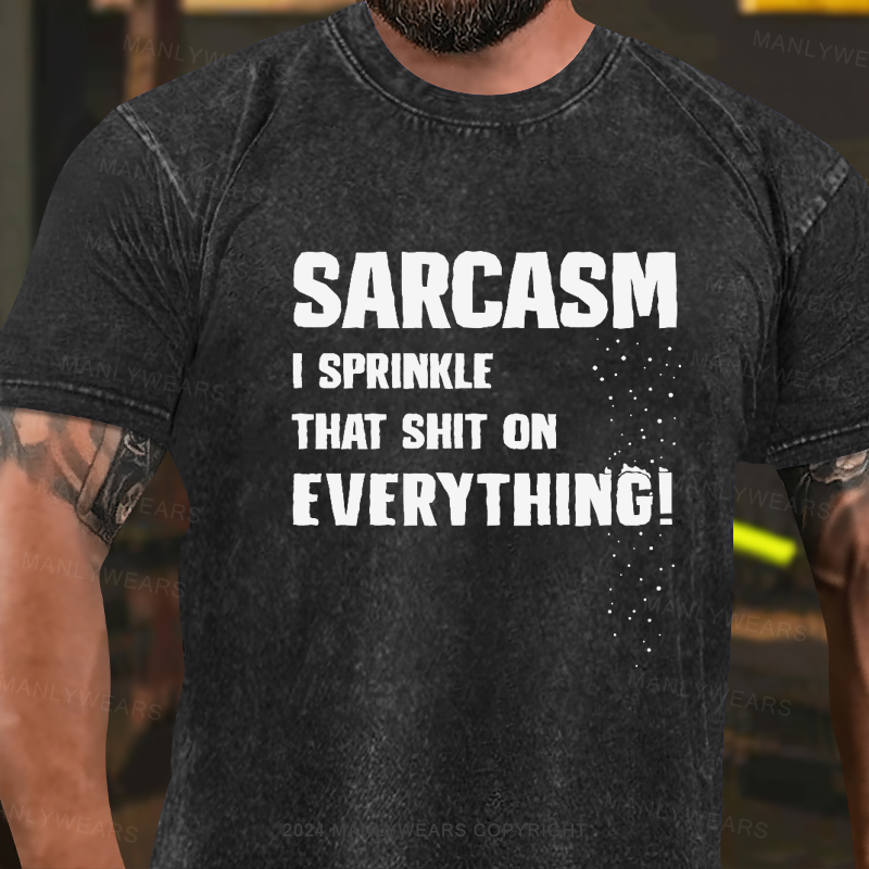 Sarcasm - I Sprinkle That Shit On Everything! Washed T-Shirt