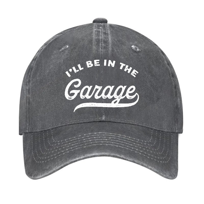 I'll Be In The Garage Baseball Cap