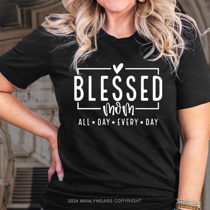 Blessed Mom All Day Every Day T-Shirt