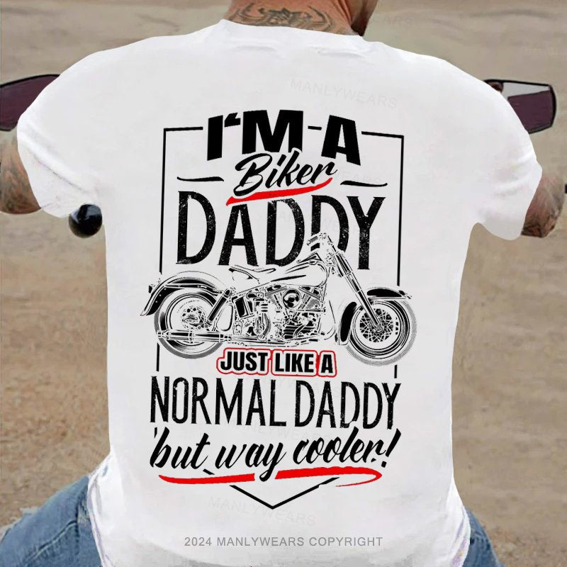 I'm A Biker Daddy Just Like A Normal Dad But Way Cooler T-Shirt