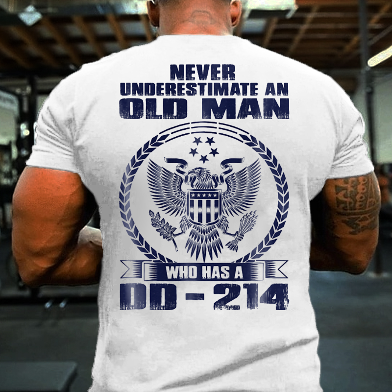 Never Underestimate An Old Man Who Has A DD-214 T-shirt