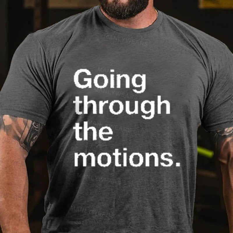 Going Through The Motions T-Shirt