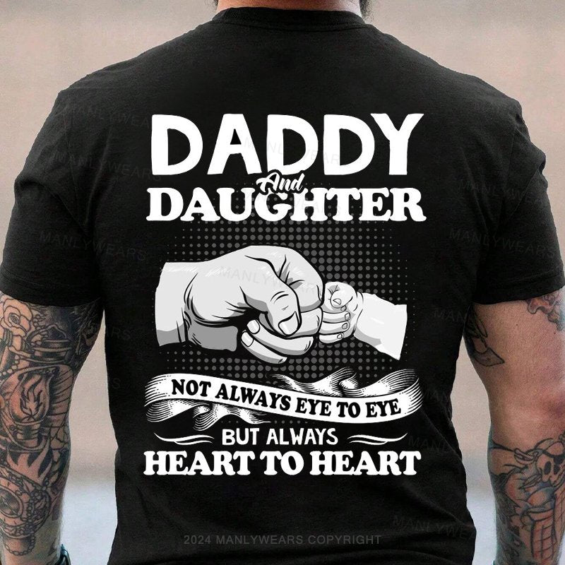 Daddy And Daughter Not Always Eye To Eye But Always Heart To Heart T-Shirt
