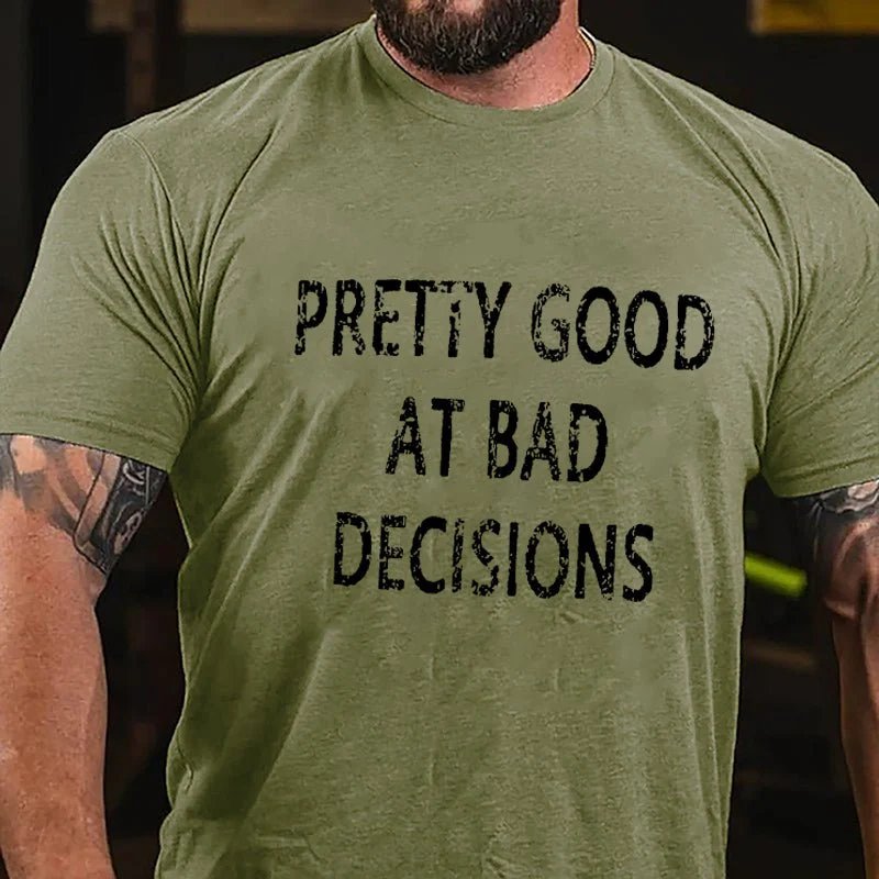 Pretty Good At Bad Decisions T-shirt