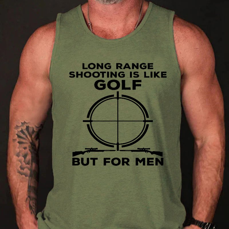 Long Range Shooting Is Like A Golf But For Real Men Funny Tank Top