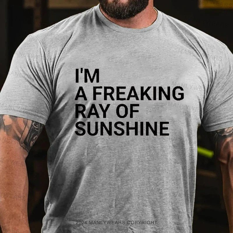 I'm A Freaking Ray Of Sunshine T-shirt