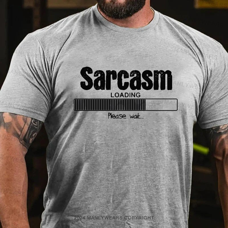 Sarcasm Loading Please Wait T-Shirt