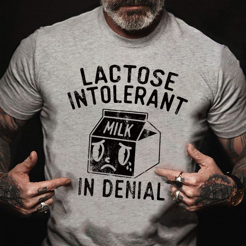 Lactose Intolerant In Denial T-shirt