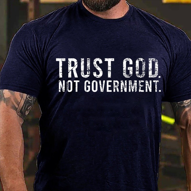 Trust God Not Government T-Shirt