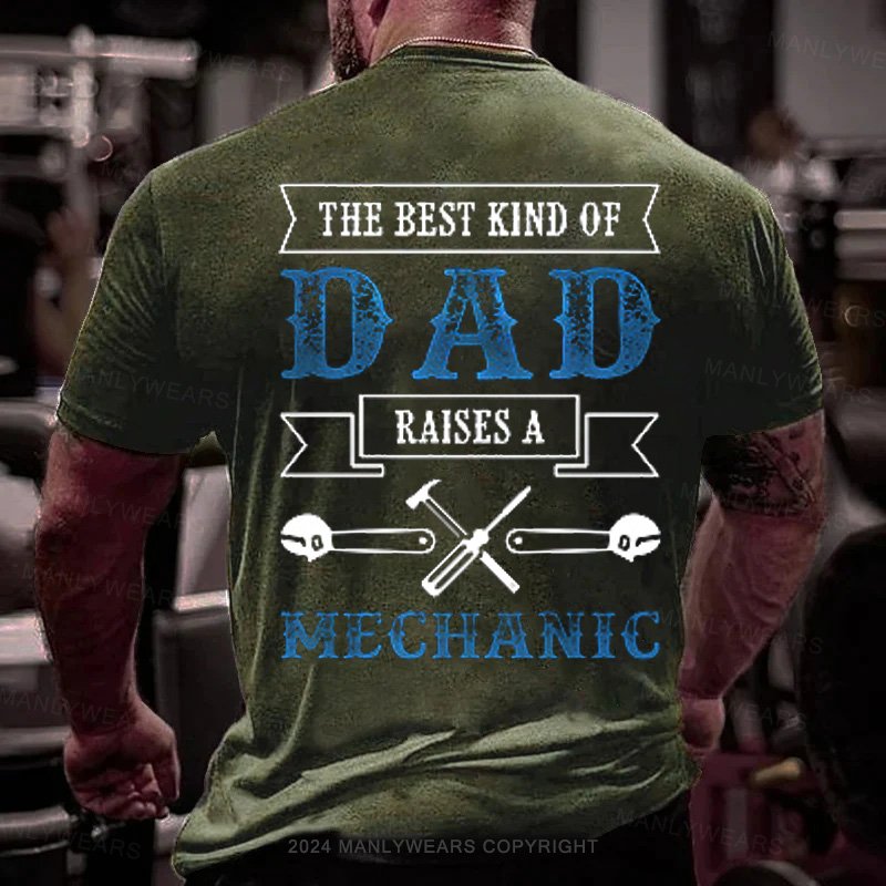 The Best Kind Of Dad Raises A Mechanic T-Shirt