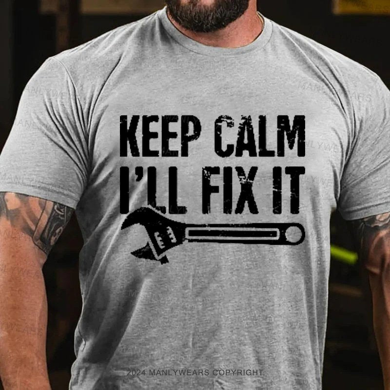 Keep Calm I'll Fix It T-Shirt