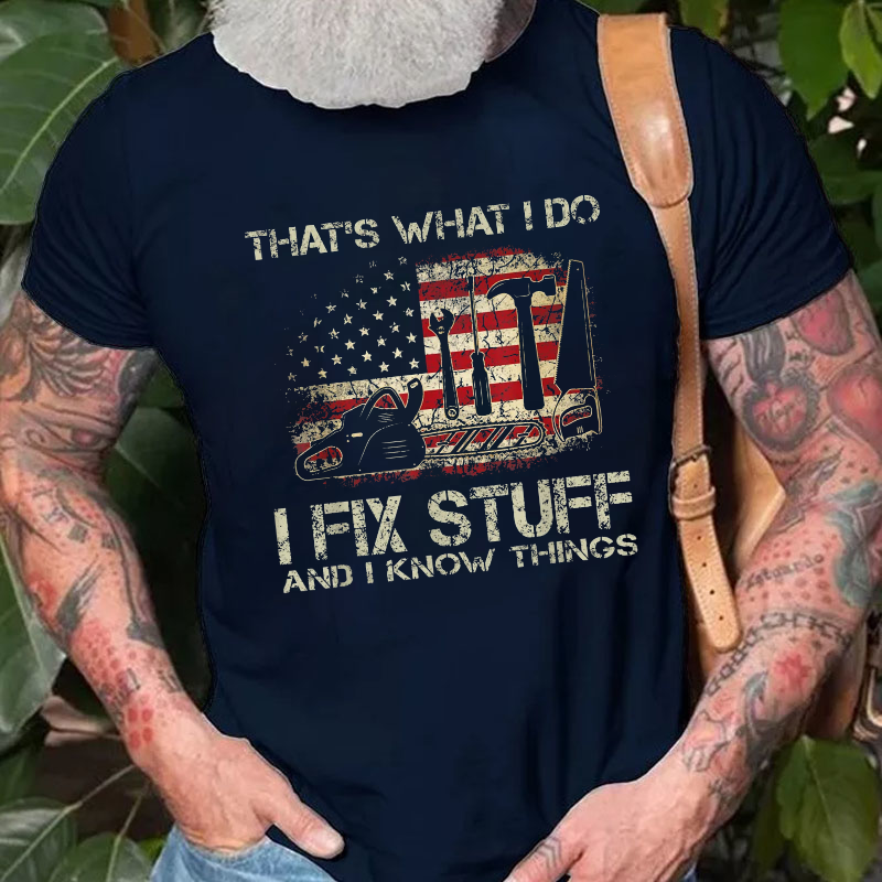 That's What I Do I Fix Stuff And I Know Things Flag Print T-shirt