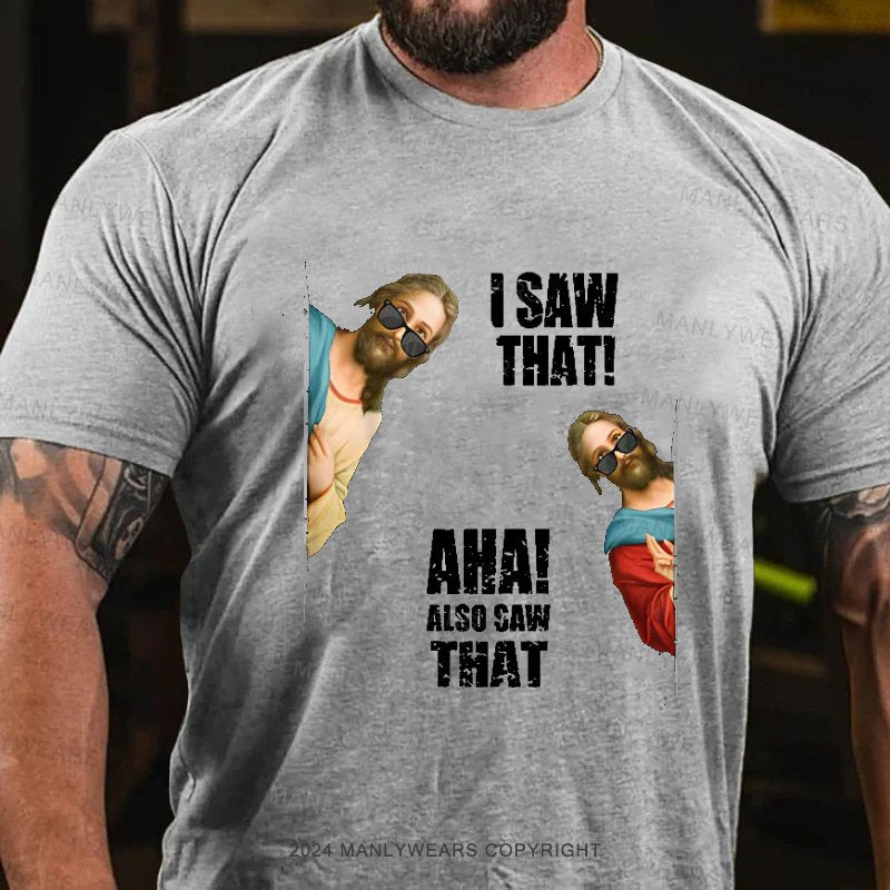 I Saw That Aha Also Saw That T-Shirt