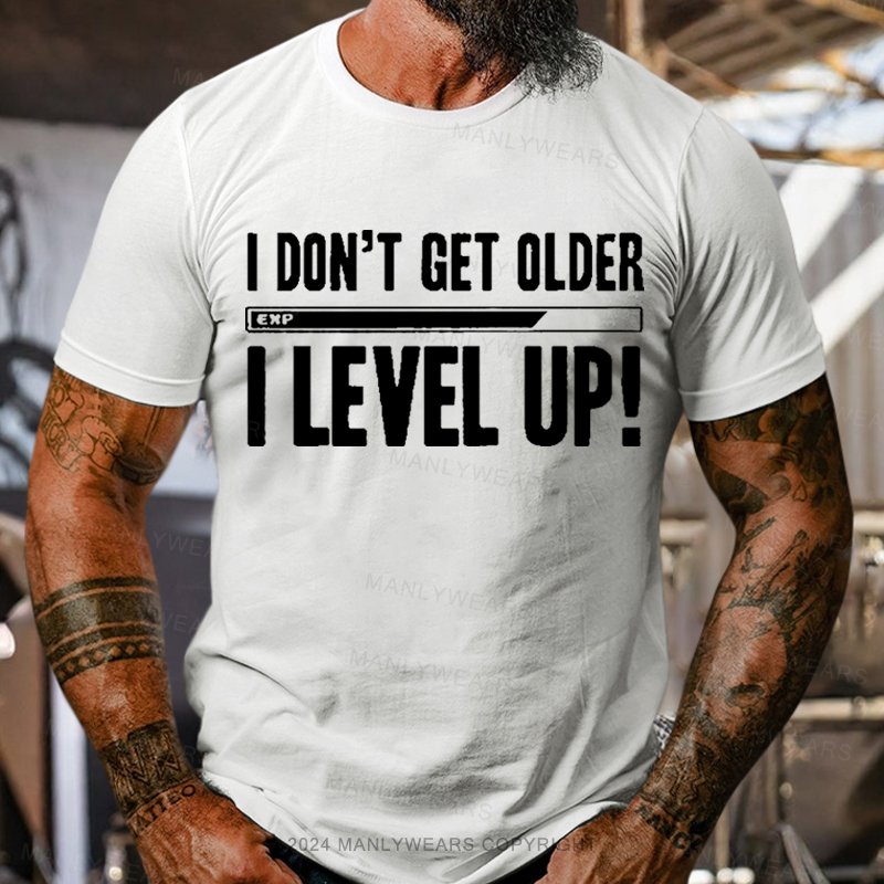 I Don't Get Older I Level Up T-Shirt