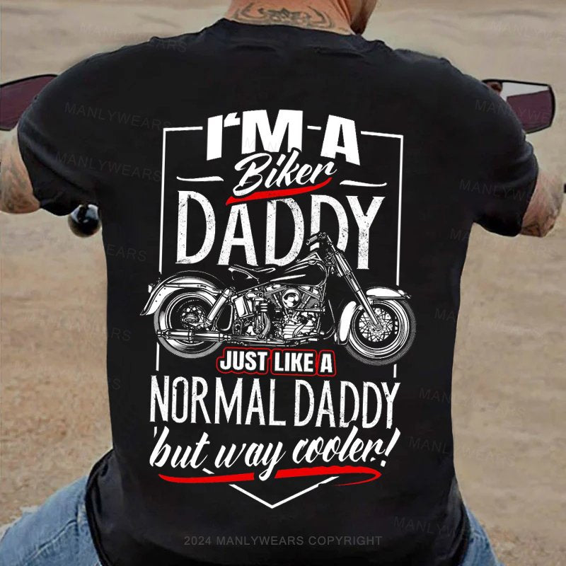 I'm A Biker Daddy Just Like A Normal Dad But Way Cooler T-Shirt