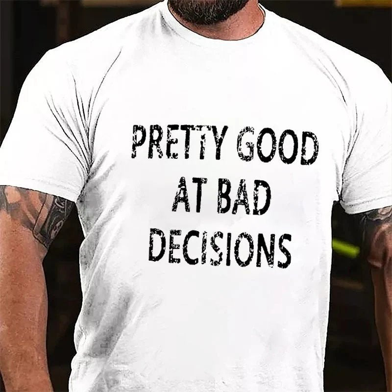 Pretty Good At Bad Decisions T-shirt